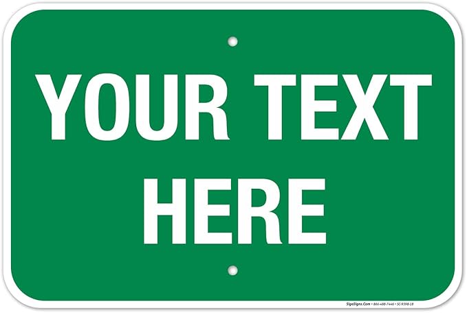 Personalized Custom Green Background Customize for Office, Business, Workplace, Home, Airbnb, Delivery Sign, 12x18 Inches, Rust Free .063 Aluminum, Fade Resistant, Made in USA by Sigo Signs