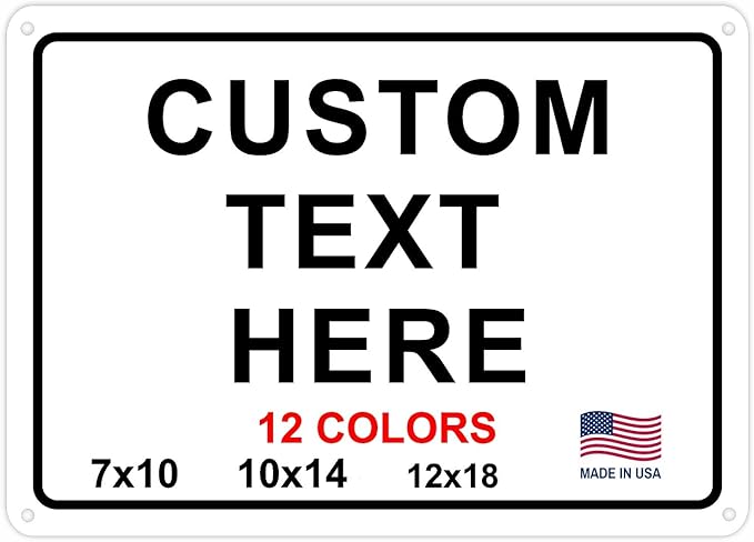 Custom Signs Outdoor Metal for Home Office Business, Personalized, Door, Porch, Delivery, Man Cave, Shop, Garage, Street. For Outside or Inside Use. Our Metal Signs Are UV Printed Solid Aluminum 18x12