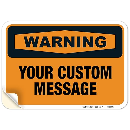 Custom Warning Sign, OSHA Sign, 10x7 Inches, 4 Mil Vinyl Decal Stickers Weather Resistant, Made in USA