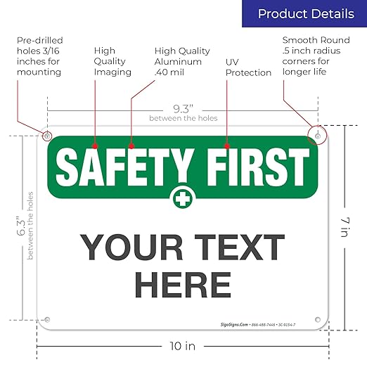 Custom Safety First Sign, OSHA Sign, 10x7 Inches, Rust Free .040 Aluminum, Fade Resistant, Indoor/Outdoor Use, Made in USA