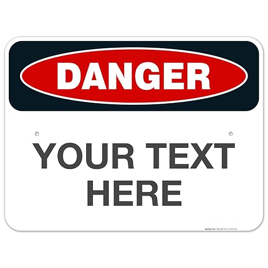Custom Danger Sign, OSHA Sign, 18x24 Inches, Rust Free .063 Aluminum, Fade Resistant, Indoor/Outdoor Use, Made in USA