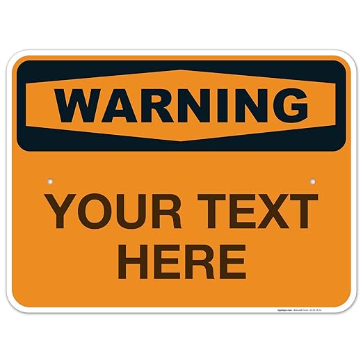 Custom Warning Sign, OSHA Sign, 18x24 Inches, Rust Free .063 Aluminum, Fade Resistant, Indoor/Outdoor Use, Made in USA