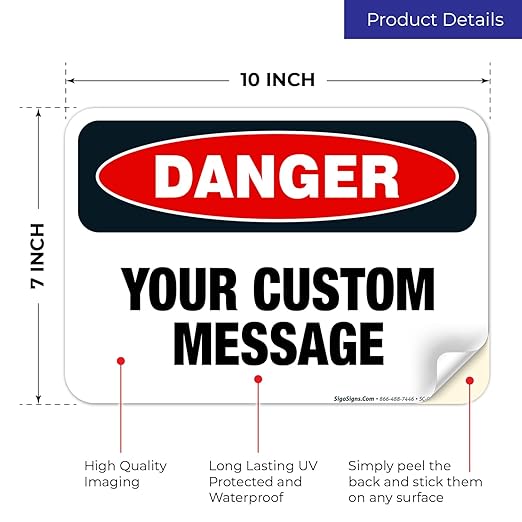 Custom Danger Sign, OSHA Sign, 10x7 Inches, 4 Mil Vinyl Decal Stickers Weather Resistant, Made in USA