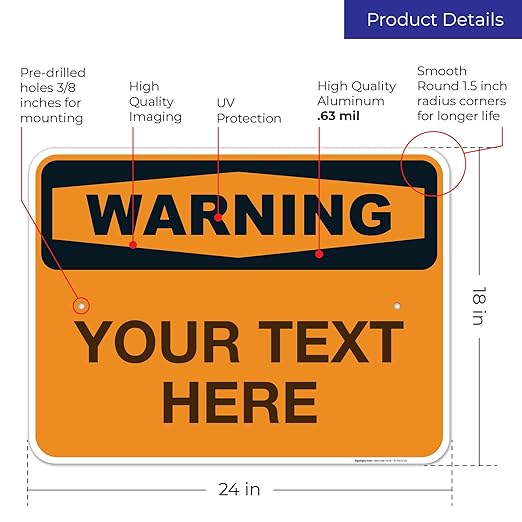 Custom Warning Sign, OSHA Sign, 18x24 Inches, Rust Free .063 Aluminum, Fade Resistant, Indoor/Outdoor Use, Made in USA