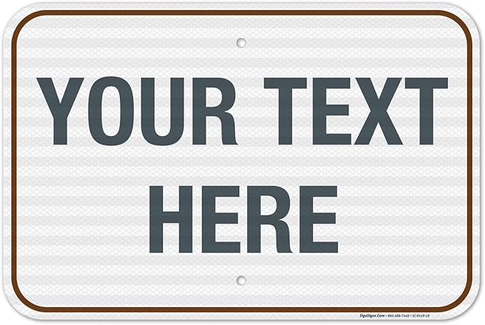 Custom Sign, Personalized Metal Signs, Customize for Office, Business, Workplace, Home, Airbnb, Delivery Brown Signs, 12x18 Inches, 3M EGP Reflective .063 Aluminum, Fade Resistant, Made in USA