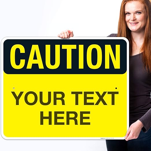 Custom Caution Sign, OSHA Sign, 24x30 Inches, Rust Free .063 Aluminum, Fade Resistant, Indoor/Outdoor Use, Made in USA