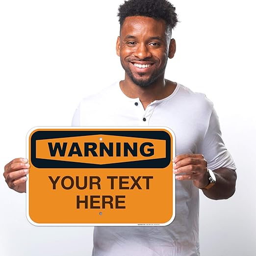 Custom Warning Sign, OSHA Sign, 12x18 Inches, Rust Free .063 Aluminum, Fade Resistant, Made in USA