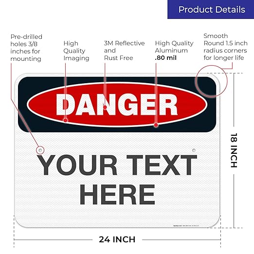 Custom Danger Sign, OSHA Sign, 18x24 Inches, 3M EGP Reflective .080 Aluminum, Fade Resistant, Indoor/Outdoor Use, Made in USA