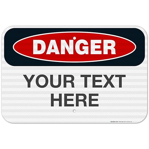 Custom Danger Sign, OSHA Sign, 12x18 Inches, 3M EGP Reflective .063 Aluminum, Fade Resistant, Indoor/Outdoor Use, Made in USA
