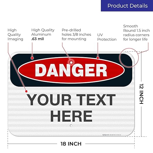 Custom Danger Sign, OSHA Sign, 12x18 Inches, 3M EGP Reflective .063 Aluminum, Fade Resistant, Indoor/Outdoor Use, Made in USA
