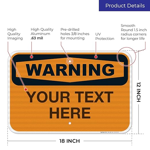 Custom Warning Sign, OSHA Sign, 12x18 Inches, 3M EGP Reflective .063 Aluminum, Fade Resistant, Indoor/Outdoor Use, Made in USA