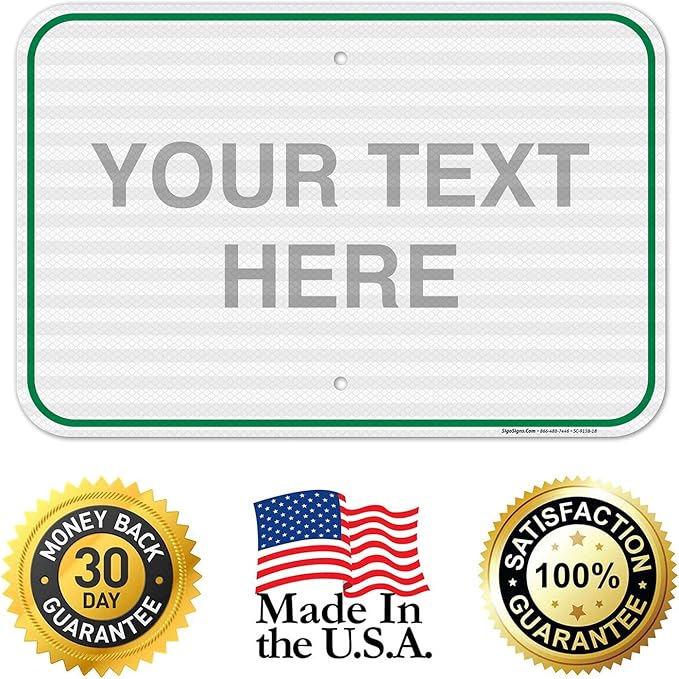 Custom Sign, Personalized Metal Signs, Customize for Office, Business, Workplace, Home, Airbnb, Delivery Green Signs, 12x18 Inches, 3M EGP Reflective .063 Aluminum, Fade Resistant, Made in USA