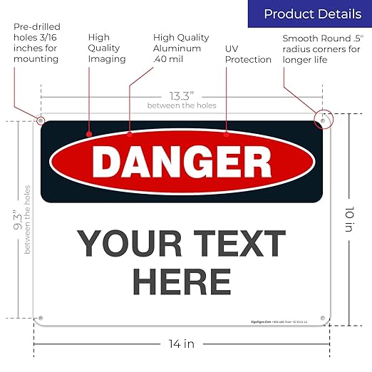Custom Danger Sign, OSHA Sign, 10x14 Inches, Rust Free .040 Aluminum, Fade Resistant, Indoor/Outdoor Use, Made in USA