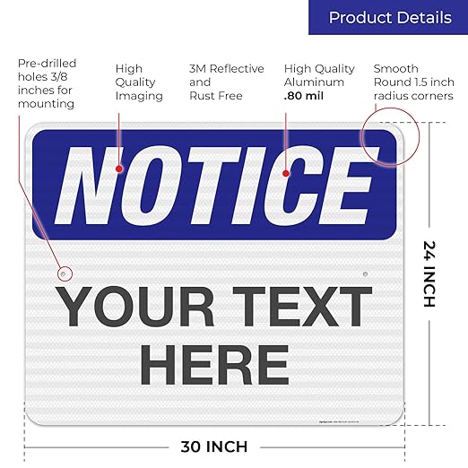 Custom Notice Sign, OSHA Sign, 24x30 Inches, 3M EGP Reflective .080 Aluminum, Fade Resistant, Indoor/Outdoor Use, Made in USA