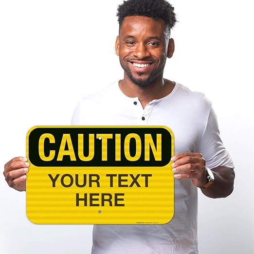 Custom Caution Sign, OSHA Sign, 12x18 Inches, 3M EGP Reflective .063 Aluminum, Fade Resistant, Indoor/Outdoor Use, Made in USA