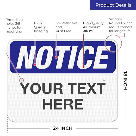 Custom Notice Sign, OSHA Sign, 18x24 Inches, 3M EGP Reflective .080 Aluminum, Fade Resistant, Indoor/Outdoor Use, Made in USA