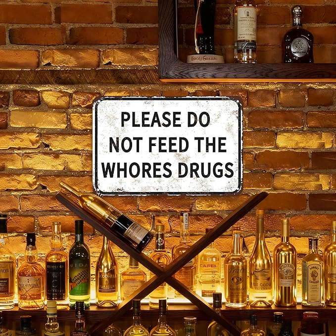 Please Do Not Feed The Whores Drugs 12" x 8" Funny Tin Sign Gag Gift Prank Home Bar Garage Pub College Dorm Decor(Picture style-a-19)